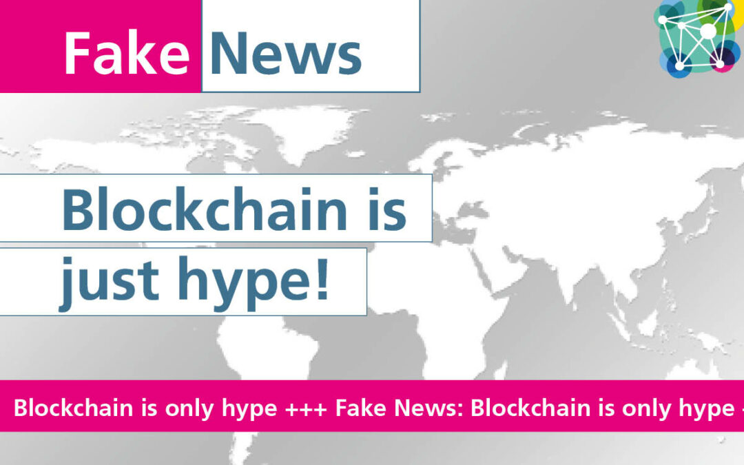 #Fakenews: Blockchain is just a hype.